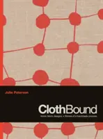 ClothBound - Modèles de tissus emblématiques ; histoires d'un processus artisanal - ClothBound - Iconic fabric designs; stories of a handmade process