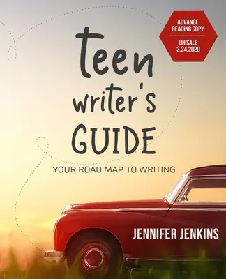 Guide de l'écrivain adolescent : Votre feuille de route vers l'écriture - Teen Writer's Guide: Your Road Map to Writing