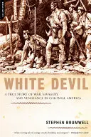 Le diable blanc : Une histoire vraie de guerre, de sauvagerie et de vengeance dans l'Amérique coloniale - White Devil: A True Story of War, Savagery, and Vengeance in Colonial America