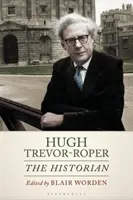 Hugh Trevor-Roper : L'historien - Hugh Trevor-Roper: The Historian