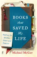 Les livres qui m'ont sauvé la vie - Lire pour la sagesse, le réconfort et le plaisir - Books That Saved My Life - Reading for Wisdom, Solace and Pleasure