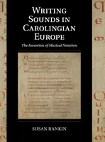 L'écriture des sons dans l'Europe carolingienne - Writing Sounds in Carolingian Europe