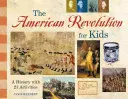 La révolution américaine pour les enfants : Une histoire avec 21 activités - The American Revolution for Kids: A History with 21 Activities