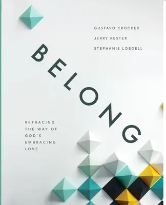 Appartenir : Retracer le chemin de l'amour enveloppant de Dieu - Belong: Retracing the Way of God's Embracing Love