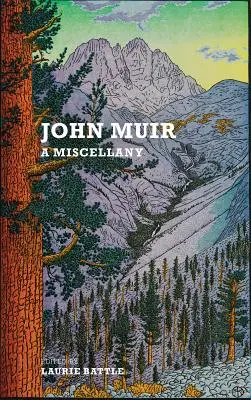 John Muir : A Miscellany - John Muir: A Miscellany