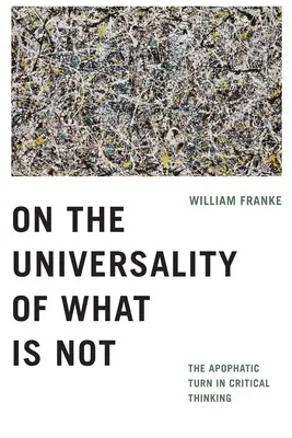De l'universalité de ce qui n'est pas : le tournant apophatique de la pensée critique - On the Universality of What Is Not: The Apophatic Turn in Critical Thinking