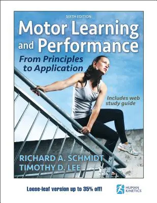 Apprentissage moteur et performance 6e édition avec guide d'étude en ligne - édition libre : Des principes à l'application - Motor Learning and Performance 6th Edition with Web Study Guide-Loose-Leaf Edition: From Principles to Application