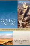 Donner du sens : Comprendre et utiliser les textes historiques de l'Ancien Testament - Giving the Sense: Understanding and Using Old Testament Historical Texts