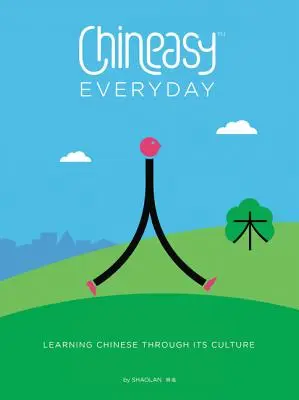 Chineasy Everyday : Apprendre le chinois à travers sa culture - Chineasy Everyday: Learning Chinese Through Its Culture