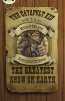 Bug Club Independent Fiction Year 6 Red A The Catapult Kid : The Greatest Show on Earth (Le plus grand spectacle sur terre) - Bug Club Independent Fiction Year 6 Red A The Catapult Kid: The Greatest Show on Earth