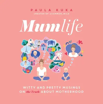 Mumlife : Réflexions pleines d'esprit et d'élégance sur la maternité (la vérité sur la maternité) - Mumlife: Witty and Pretty Musings on (the Truth About) Motherhood