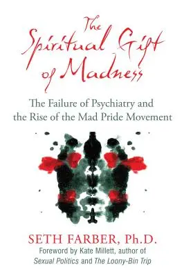Le don spirituel de la folie : L'échec de la psychiatrie et la montée du mouvement de la fierté folle - The Spiritual Gift of Madness: The Failure of Psychiatry and the Rise of the Mad Pride Movement