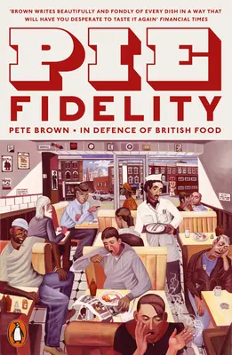 Pie Fidelity - Pour la défense de la nourriture britannique - Pie Fidelity - In Defence of British Food