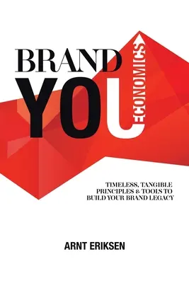 L'économie de la marque : Principes et outils intemporels et tangibles pour construire l'héritage de votre marque - Brand You Economics: Timeless, Tangible Principles and Tools to Build Your Brand Legacy