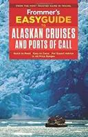 Frommer's Easyguide to Alaskan Cruises and Ports of Call (Guide facile des croisières et escales en Alaska) - Frommer's Easyguide to Alaskan Cruises and Ports of Call