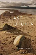 La dernière utopie : Les droits de l'homme dans l'histoire - The Last Utopia: Human Rights in History