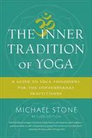 La tradition intérieure du yoga : un guide de la philosophie du yoga pour le praticien contemporain - The Inner Tradition of Yoga: A Guide to Yoga Philosophy for the Contemporary Practitioner