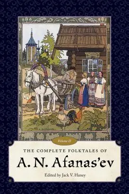 Les contes populaires complets de A. N. Afanas'ev, volume II - The Complete Folktales of A. N. Afanas'ev, Volume II