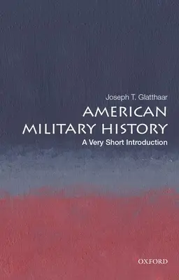 L'histoire militaire américaine : Une très courte introduction - American Military History: A Very Short Introduction