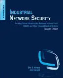 Sécurité des réseaux industriels : Sécurisation des réseaux d'infrastructures critiques pour les réseaux intelligents, les systèmes Scada et autres systèmes de contrôle industriels - Industrial Network Security: Securing Critical Infrastructure Networks for Smart Grid, Scada, and Other Industrial Control Systems