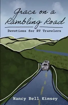 La grâce sur une route sinueuse : Devotions pour les voyageurs en camping-car - Grace on a Rambling Road: Devotions for RV Travelers