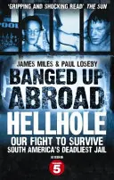 Banged Up Abroad : Hellhole - Notre combat pour survivre à la prison la plus meurtrière d'Amérique du Sud - Banged Up Abroad: Hellhole - Our Fight to Survive South America's Deadliest Jail