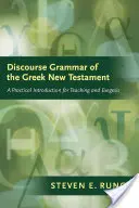 Grammaire du discours du Nouveau Testament grec : Une introduction pratique pour l'enseignement et l'exégèse - Discourse Grammar of the Greek New Testament: A Practical Introduction for Teaching and Exegesis