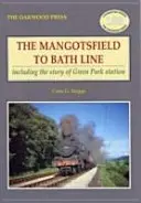 Ligne Mangotsfield-Bath - y compris l'histoire de la gare de Green Park - Mangotsfield to Bath Line - Including the Story of Green Park Station