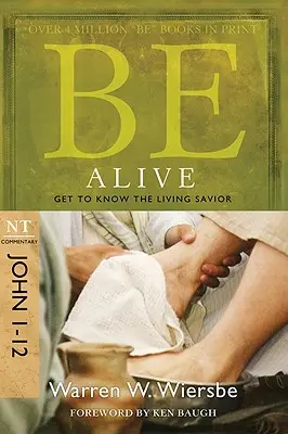 Être vivant (Jean 1-12) : Apprendre à connaître le Sauveur vivant - Be Alive (John 1-12): Get to Know the Living Savior
