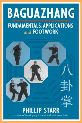 Baguazhang : Fondamentaux, applications et jeu de jambes - Baguazhang: Fundamentals, Applications, and Footwork