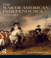 La guerre d'indépendance américaine : 1775-1783 - The War of American Independence: 1775-1783