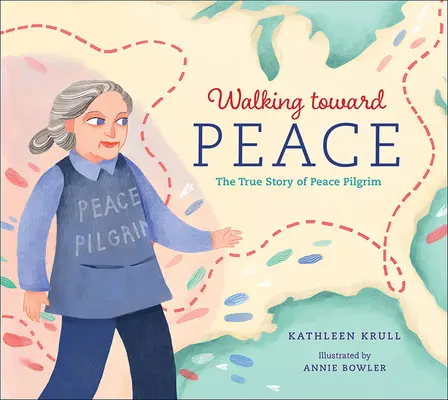 Marcher vers la paix : L'histoire vraie d'une femme courageuse appelée pèlerin de la paix - Walking Toward Peace: The True Story of a Brave Woman Called Peace Pilgrim