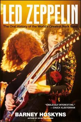 Led Zeppelin : L'histoire orale du plus grand groupe de rock au monde - Led Zeppelin: The Oral History of the World's Greatest Rock Band