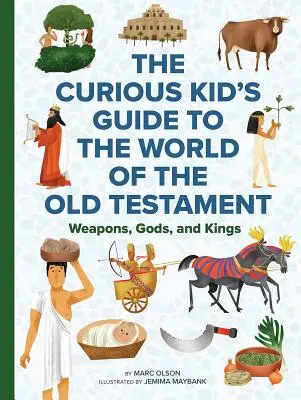 Le monde de l'Ancien Testament : Le monde de l'Ancien Testament : un guide pour les enfants curieux des histoires les plus anciennes de la Bible - The World of the Old Testament: A Curious Kid's Guide to the Bible's Most Ancient Stories