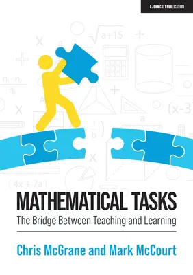 Tâches mathématiques : Le pont entre l'enseignement et l'apprentissage - Mathematical Tasks: The Bridge Between Teaching and Learning