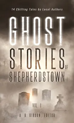 Histoires de fantômes de Shepherdstown, Vol. 1 - Ghost Stories of Shepherdstown, Vol. 1