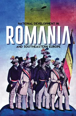 Le développement national en Roumanie et en Europe du Sud-Est - National Development in Romania and Southeastern Europe