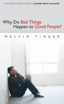 Pourquoi les mauvaises choses arrivent-elles aux bonnes personnes ? Regard biblique sur le problème de la souffrance - Why Do Bad Things Happen to Good People: Biblical Look at the Problem of Suffering