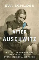 Après Auschwitz : L'histoire d'un déchirement et d'une survie par la demi-sœur d'Anne Frank - After Auschwitz: A Story of Heartbreak and Survival by the Stepsister of Anne Frank