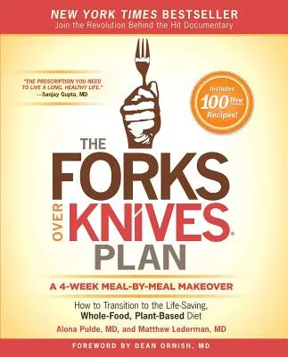 Le plan Forks Over Knives : Comment passer au régime salvateur à base d'aliments complets et de plantes - The Forks Over Knives Plan: How to Transition to the Life-Saving, Whole-Food, Plant-Based Diet