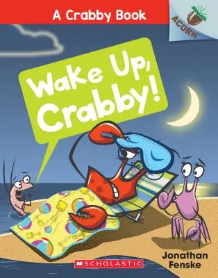 Réveille-toi, Crabby ! Un livre en forme de gland (un livre en forme de crabe #3), 3 - Wake Up, Crabby!: An Acorn Book (a Crabby Book #3), 3