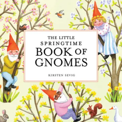 Le petit livre des gnomes du printemps - The Little Springtime Book of Gnomes