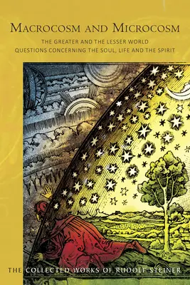 Macrocosme et microcosme : le grand et le petit monde : Questions concernant l'âme, la vie et l'esprit (Cw 119) - Macrocosm and Microcosm: The Greater and the Lesser World: Questions Concerning the Soul, Life and the Spirit (Cw 119)