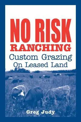 Ranching sans risque : pâturage personnalisé sur des terres louées - No Risk Ranching: Custom Grazing on Leased Land