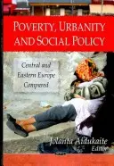 Pauvreté, urbanité et politique sociale - Europe centrale et orientale comparée - Poverty, Urbanity & Social Policy - Central & Eastern Europe Compared