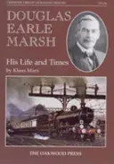 Douglas Earle Marsh - Sa vie et son époque - Douglas Earle Marsh - His Life and Times