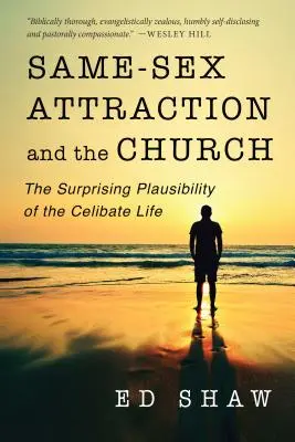 L'attirance pour le même sexe et l'Église : La surprenante plausibilité de la vie célibataire - Same-Sex Attraction and the Church: The Surprising Plausibility of the Celibate Life