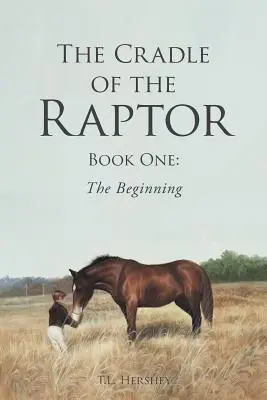 Le berceau du rapace : Livre 1 : Le début - The Cradle of the Raptor: Book One: The Beginning