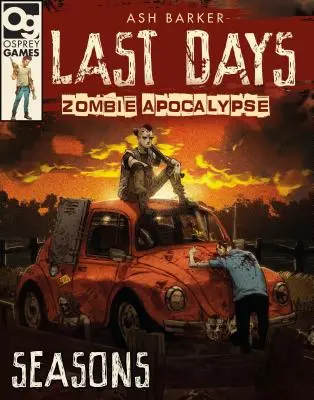 Last Days : Zombie Apocalypse : Saisons : Un jeu de survie et d'horreur - Last Days: Zombie Apocalypse: Seasons: A Game of Survival Horror