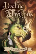 Dealing with Dragons, 1 : Les Chroniques de la Forêt Enchantée, Livre 1 - Dealing with Dragons, 1: The Enchanted Forest Chronicles, Book One